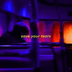 save your tears