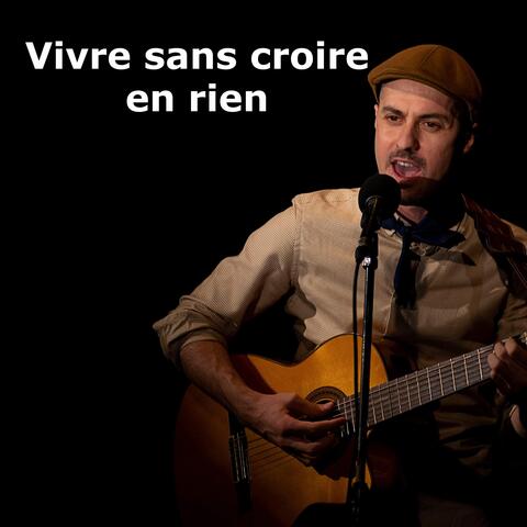 Vivre sans croire en rien