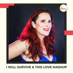 I Will Survive & This Love