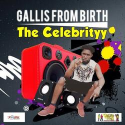The Celebrityy - Galliss From Birth