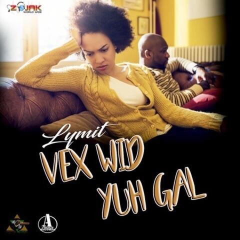 Vex Wid Yuh Gal - Single