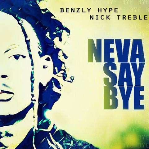 Neva Say Bye (feat. Nick Treble) - Single