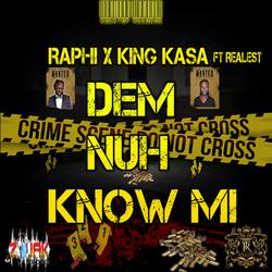 Dem Nuh Know Mi (feat. King Kasa & Realest)
