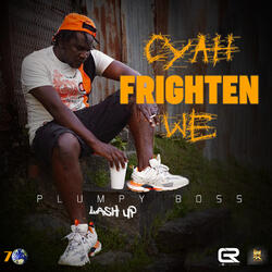 Cyah Frighten We