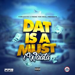 Dat Is A Must