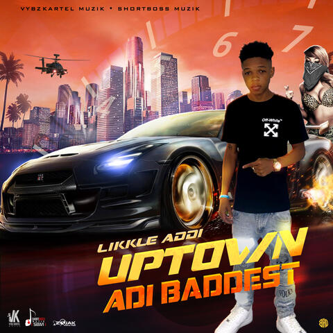 Uptown Adi Baddest