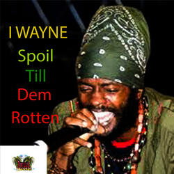 Spoil Till Dem Rotten