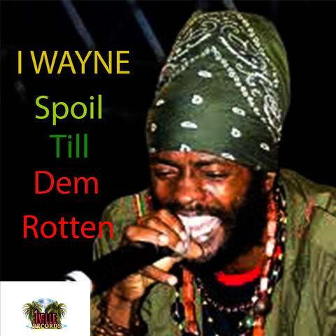 Spoil Till Dem Rotten