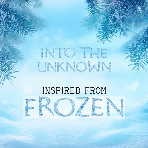 Into the Unknown (Inspired from "Frozen 2")