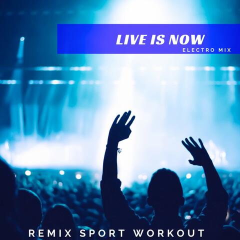 Live Is Now