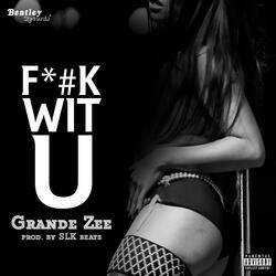 Fuck wit U