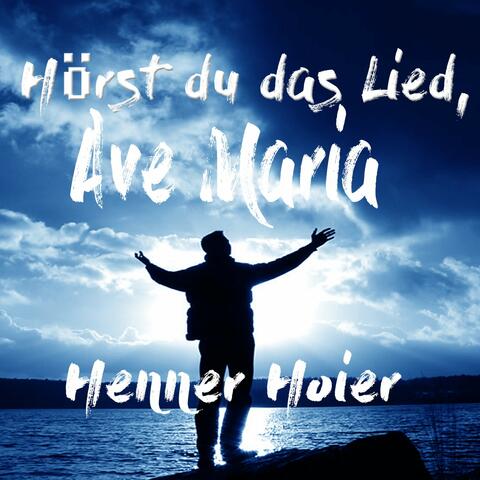 Hörst du das Lied, Ave Maria