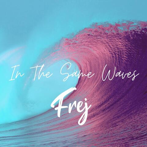In the Same Waves