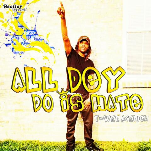 All Dey Do Is Hate