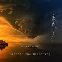 Embrace the Reckoning