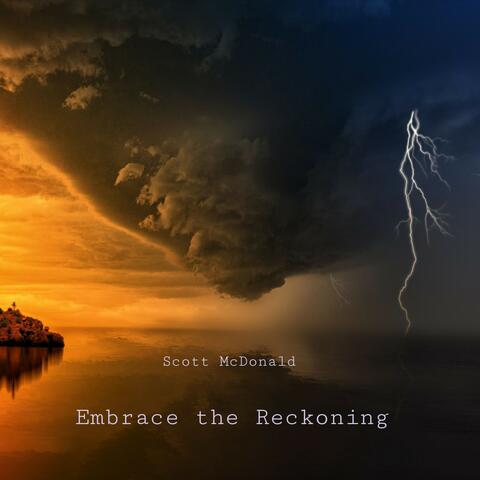Embrace the Reckoning