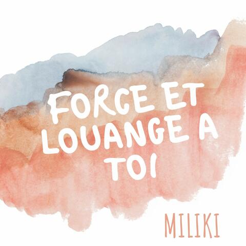 Force et louange à toi