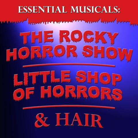 Essential Musicals: Rocky Horror Picture Show, Little Shop of Horrors, Hair