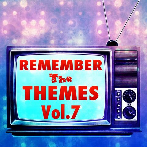 Remember the Themes, Vol. 7
