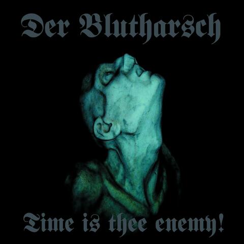 Time Is Thee Enemy!