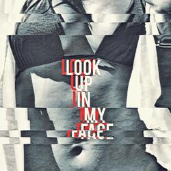 Look up in My Face