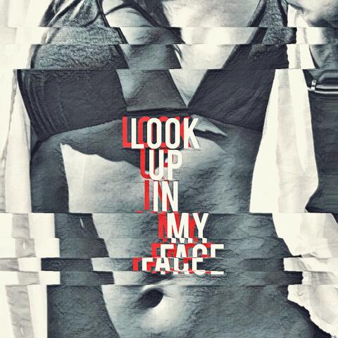 Look up in My Face