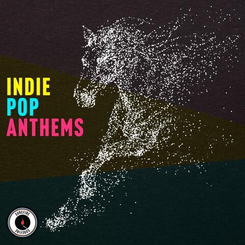 Indie Pop Anthems