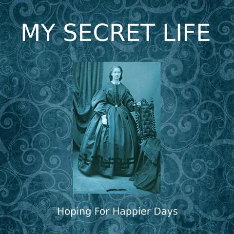 My Secret Life, Hoping for Happier Days