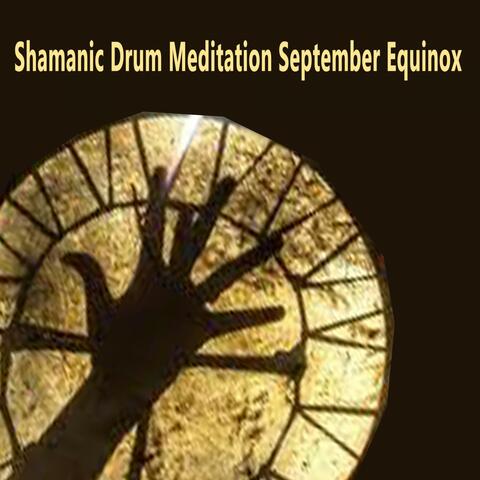 Shamanic Drum Meditation September Equinox