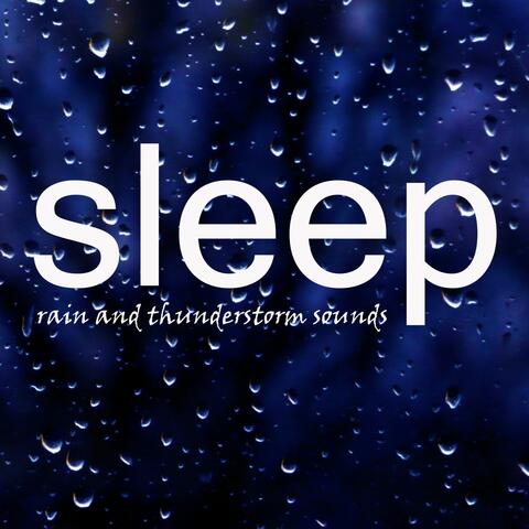 Sleep: Rain and Thunderstorm Sounds