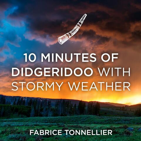 10 Minutes of Didgeridoo with Stormy Weather