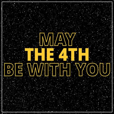 May the 4th Be with You