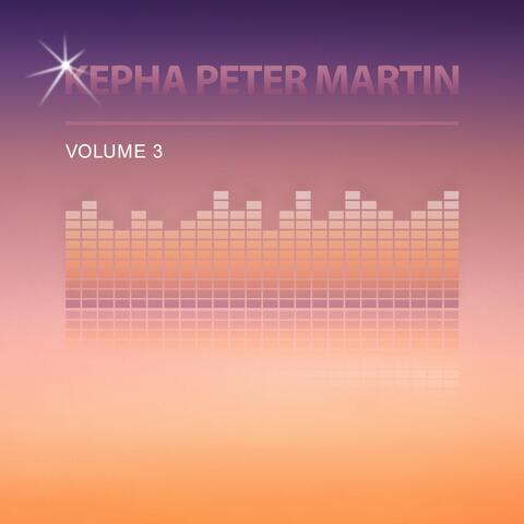 Kepha Peter Martin, Vol. 3