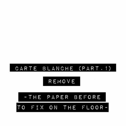 Carte blanche, Pt. 1