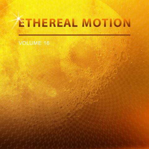 Ethereal Motion, Vol. 16