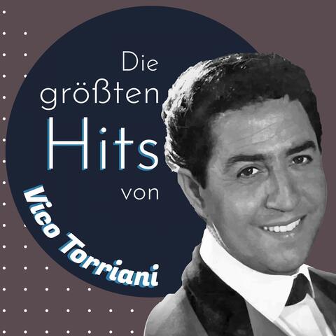 Die größten Hits von Vico Torriani