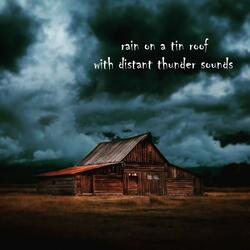 Rain on a Tin Roof with Distant Thunder Sounds, Pt. 6