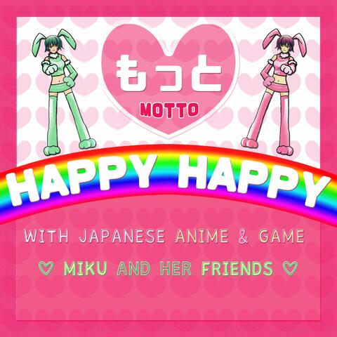 Motto Happy Happy with Japanese Anime and Game