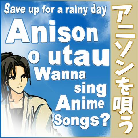 Anison O Utau - Wanna Sing Anime Songs?