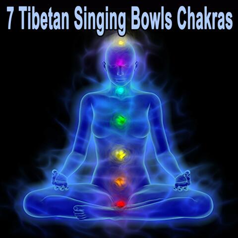 7 Tibetan Singing Bowls Chakras (Chill Tibetan Singing Bowls Music for Relaxation, Yoga & Spa)