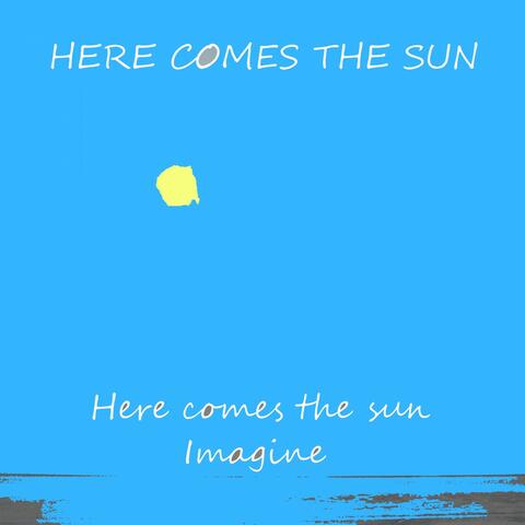 Here Comes the Sun