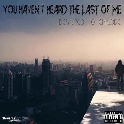 You Haven't Heard the Last of Me