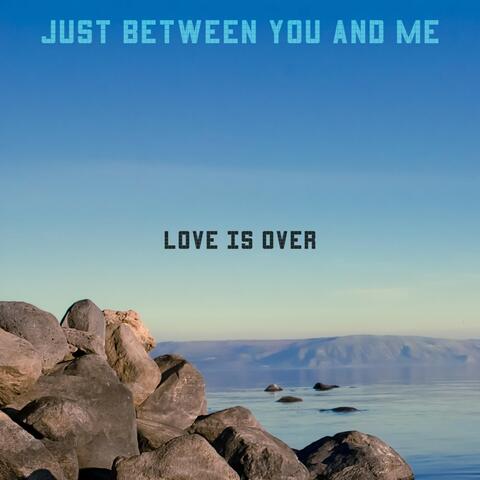 Just Between You and Me