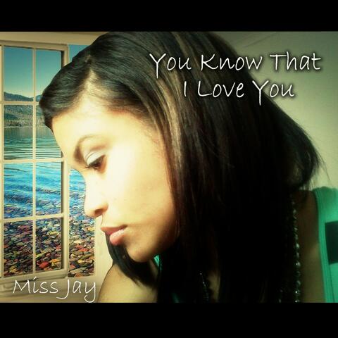 You Know That I Love You