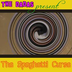 The Dadas Present the Spaghetti Curse