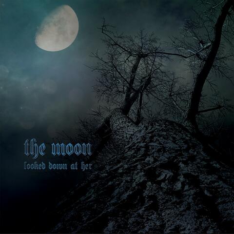 The Moon Looked Down at Her