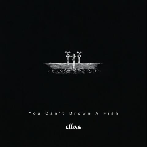 You Can't Drown a Fish