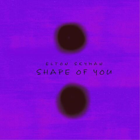 Shape of You