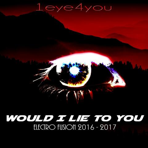 Would I Lie to You