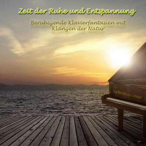 Zeit der Ruhe und Entspannung: Beruhigende Klavierfantasien mit Klängen der Natur